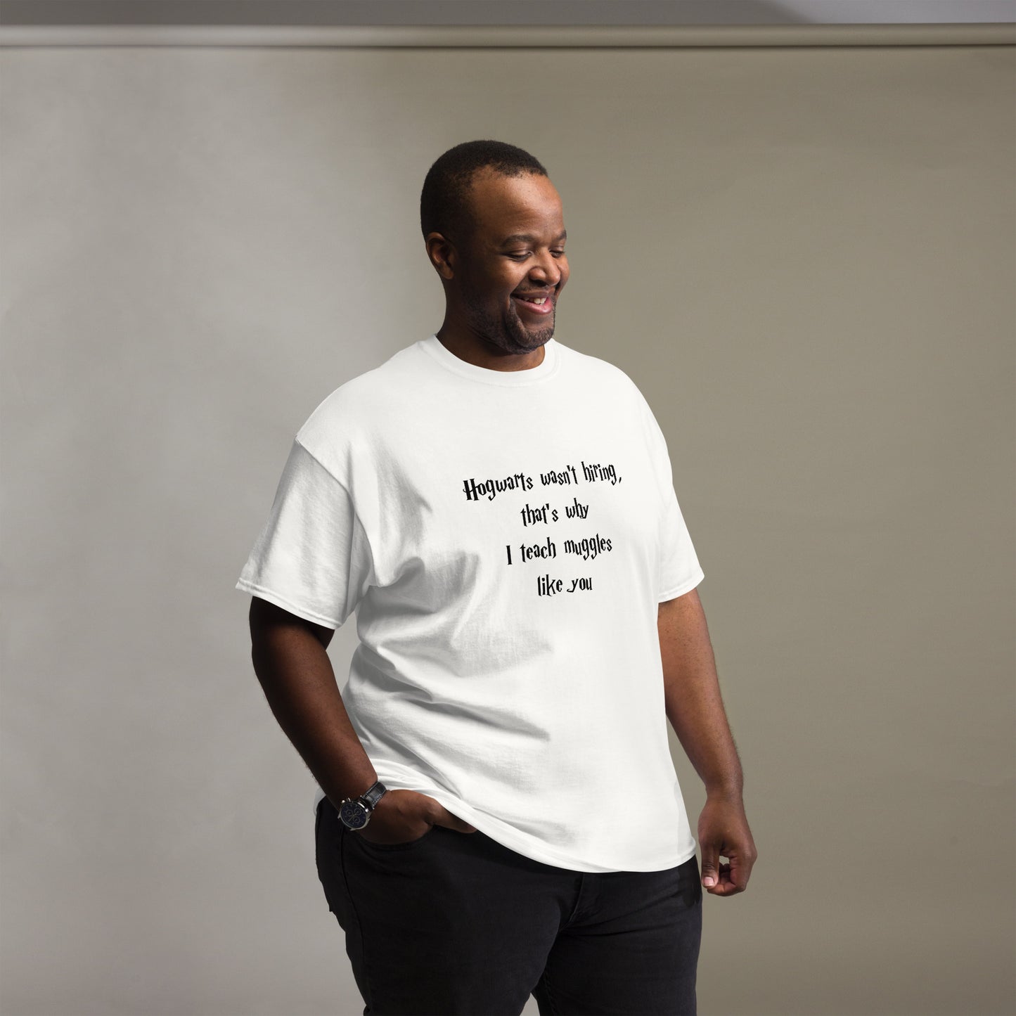 Hogwarts Wasn't Hiring Funny T-Shirt (Big and Tall)