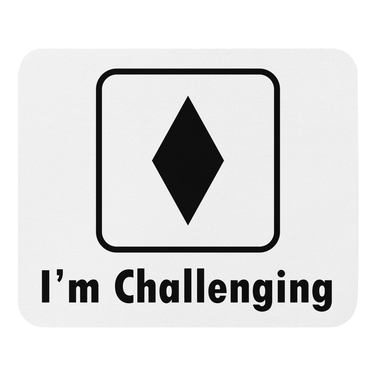 I'm Challenging Black Diamond Funny Mouse pad