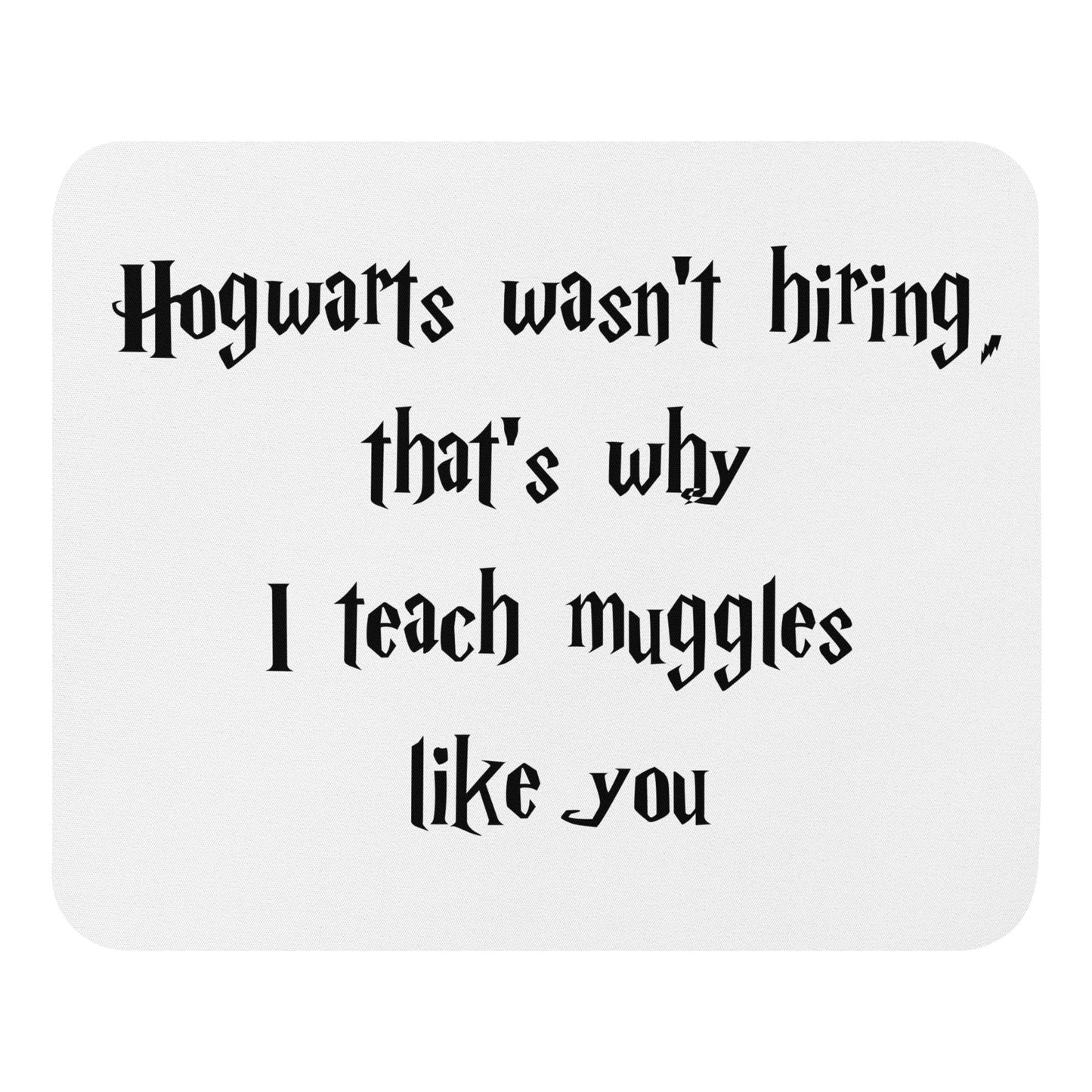 Hogwarts Wasn't Hiring Funny Mouse Pad