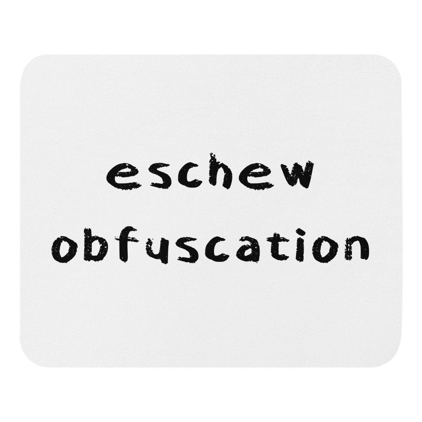 Eschew Obfuscation Funny Mouse Pad