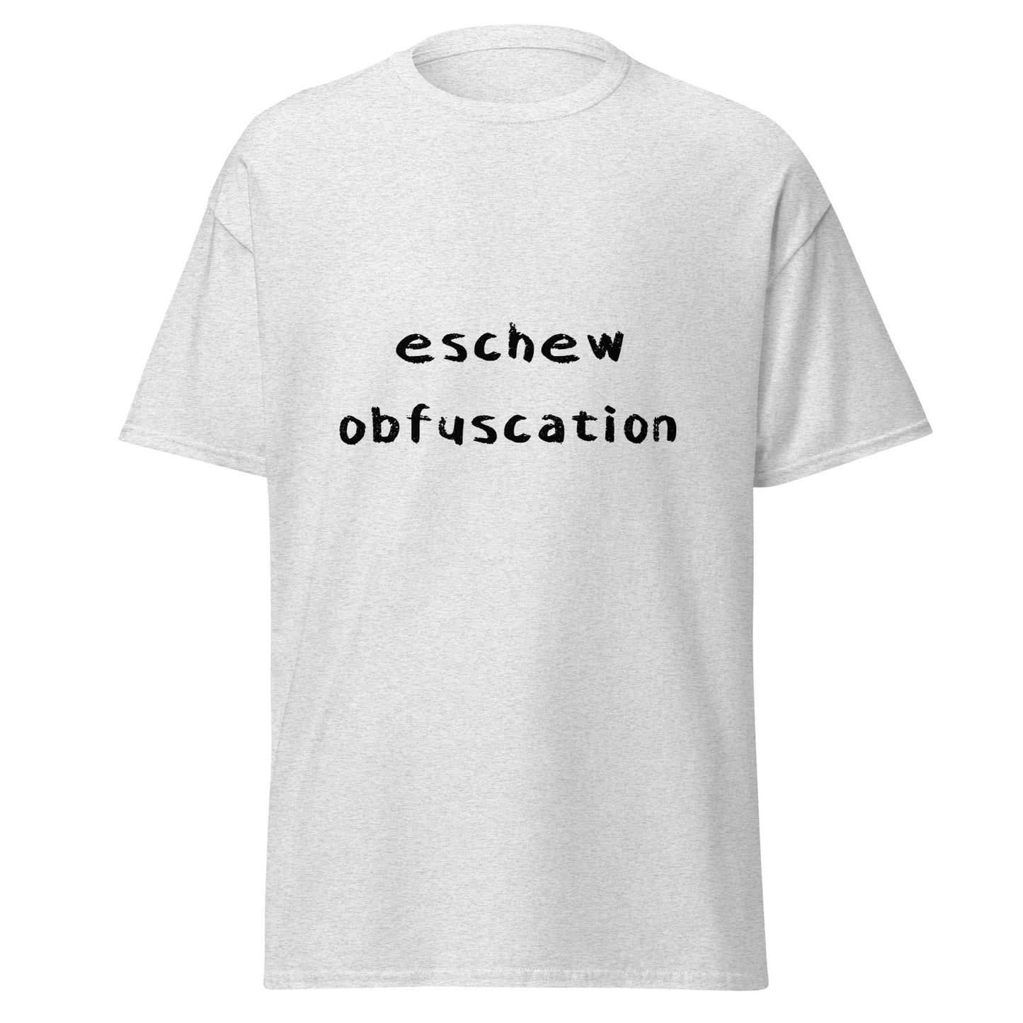 Eschew Obfuscation Funny T-Shirt