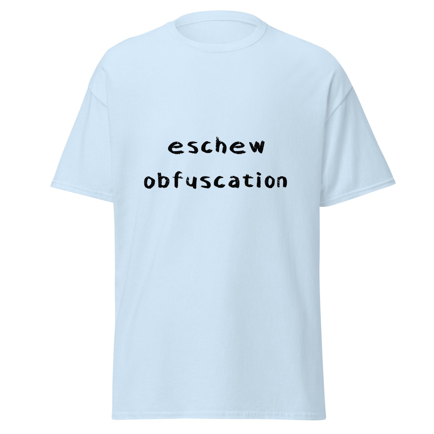 Eschew Obfuscation Funny T-Shirt