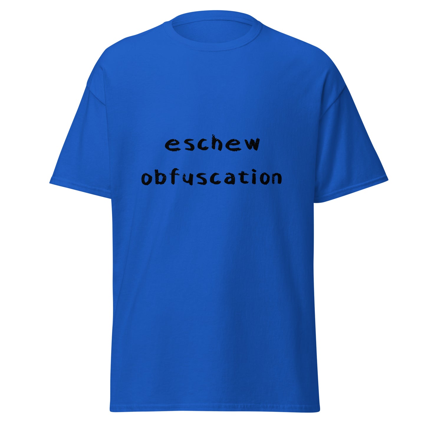 Eschew Obfuscation Funny T-Shirt