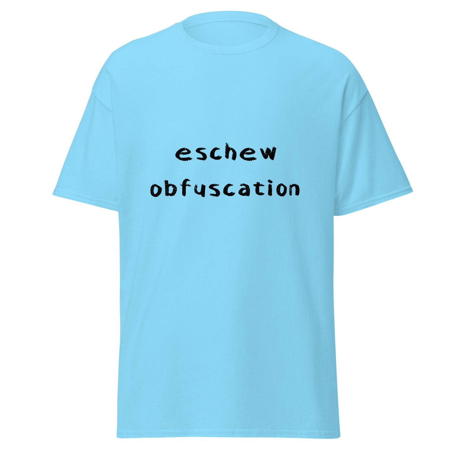 Eschew Obfuscation Funny T-Shirt