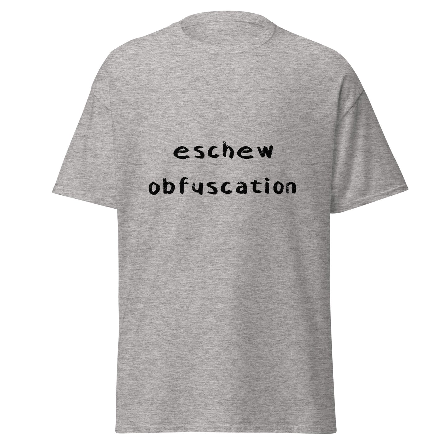 Eschew Obfuscation Funny T-Shirt